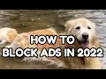 HOW TO BLOCK ALL ADS IN 2022 TWITCH YOUTUBE ETC