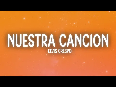 Video Thumbnail: Elvis Crespo - Nuestra Cancion (Letra/Lyrics)