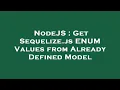 NodeJS Get Sequelize js ENUM Values from Already Defined Model