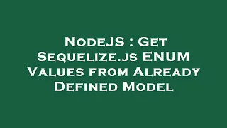 NodeJS Get Sequelize js ENUM Values from Already Defined Model