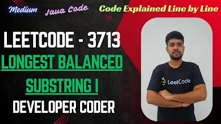 Longest Balanced Substring I LeetCode 3713 Weekly Contest 471 Java Code Developer Coder