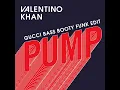 Lagu Valentino Khan - Pump (Gucci Bass Booty Funk Edit)