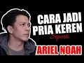 Download Lagu ARIEL NOAH || Inilah Cara Kamu Jadi Pria Karismatik dan Terkenal Layaknya @ArielNoahChannel
