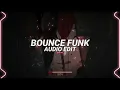 bounce funk (tiktok version) - sapfir [edit audio]