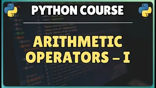 10 Python Arithmetic Operators Explained Complete guide with code examples - Part 1