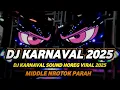 Download Lagu DJ KARNAVAL SOUND HOREG VIRAL 2025 FULL BASS MIDDLE NROTOK PARAH