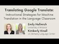 Hellmich Vinall - Translating Google Translate Instructional Strategies for Machine Translation