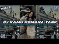 DJ KAMU KEMANA YANK V2 SLOW REVERB | | SOUND VIRAL TIKTOK TERBARU SOUND SAHRUL CKN