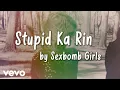 Lagu Sexbomb Girls - Stupid Ka Rin [Lyric Video]