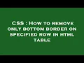 CSS How to remove only bottom border on specified row in html table