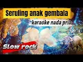 Lagu Karaoke Seruling Anak Gembala_Nada Pria|Versi Slow Rock
