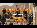 Lagu wali band - egokah aku // rock version // cover // nostalgia