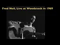 Fred Neil, Live in Woodstock in 1969