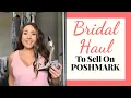 New Bridal Haul To ReSell on Poshmark Mercari