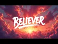 Download Lagu Believer – Imagine Dragons (Lyrics) | Official Video | Motivational Rock Anthem