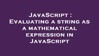 JavaScript Evaluating a string as a mathematical expression in JavaScript