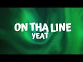 Yeat - On tha line yeah how does he does it