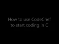 How to Program in C using CodeChef