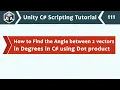 Find Angle between Two vectors in Degrees in C - Unity C Scripting Tutorial 111