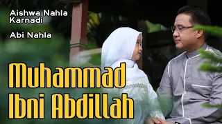 Download MUHAMMAD IBNI ABDILLAH - AISHWA NAHLA KARNADI ft ABI NAHLA MP3