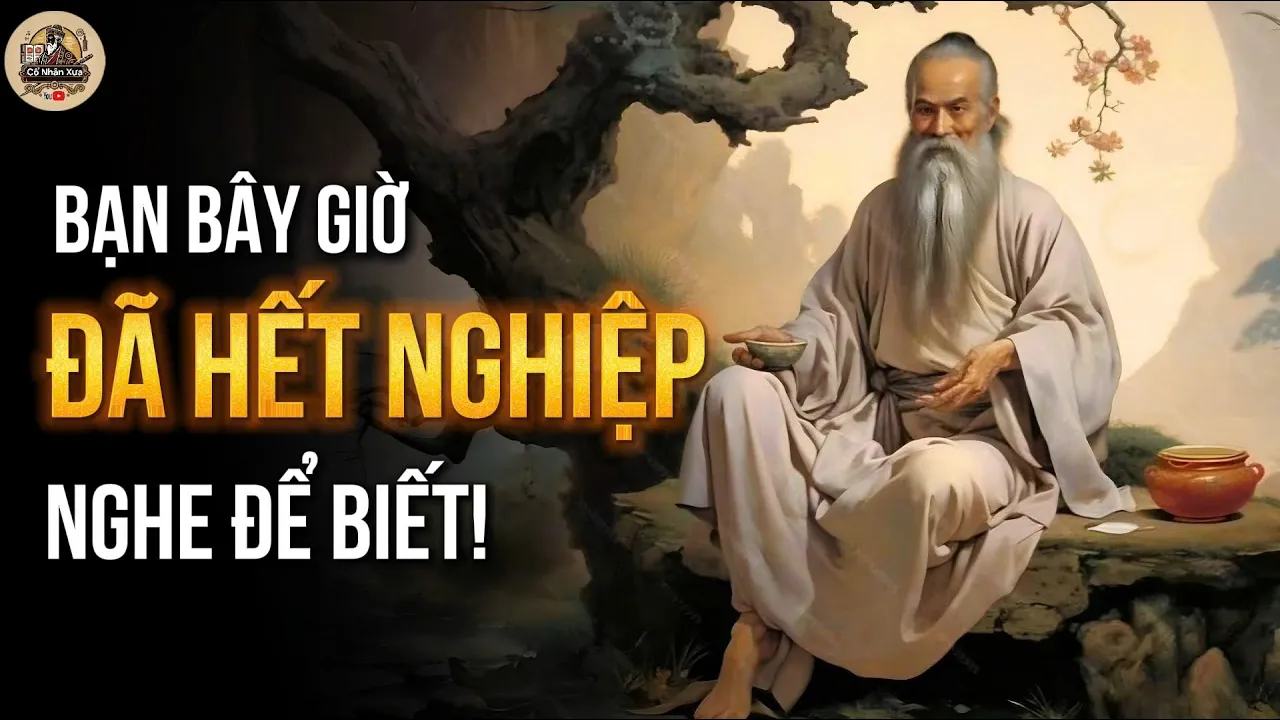 Outline Video 5 DẤU HIỆU CHO THẤY BẠN ĐÃ TRẢ HẾT NGHIỆP | CỔ NHÂN XƯA