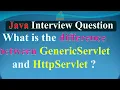 What is the difference between GenericServlet and HttpServlet JAVA INTERVIEW QUESTIONS AND ANSWERS