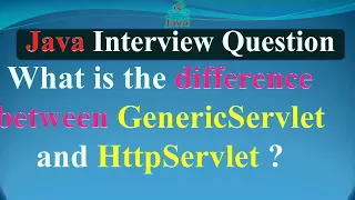 What is the difference between GenericServlet and HttpServlet JAVA INTERVIEW QUESTIONS AND ANSWERS