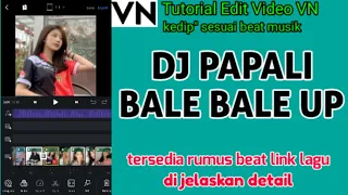 Download TUTORIAL EDIT VIDEO VN LAGU DJ PAPALI BALE BALE UP || SESUAI BEAT MUSIK VIRAL TIKTOK || TUTORIAL VN MP3