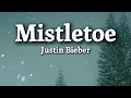 Justin Bieber - Mistletoe (Lyrics) | Christmas Love Song