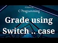 62 Grade using switch case