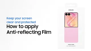 How to apply Anti reflecting Film | Galaxy Z Flip8 | Samsung