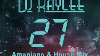 dj raylee 27 amapiano part 