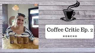 Coffee Critic Ep 2 Honcho