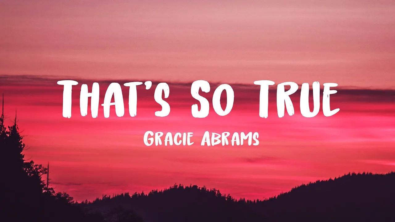 Gracie Abrams - That’s So True (Lyrics) Gracie Abrams - That’s So True (Lyrics)