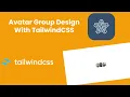 Avatar group design using TailwindCSS Tailis