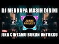 Download Lagu DJ MENGAPA MASIH DISINI | JIKA CINTAMU BUKAN UNTUKKU REMIX VIRAL TIKTOK TERBARU 2023