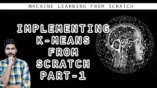 Implementing K-Means From Scratch PART-1 - Machine Learning