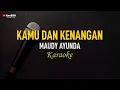 Download Lagu Maudy Ayunda - Kamu Dan Kenangan (Karaoke)