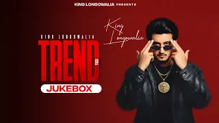 trend ep full jukebox king longowalia jashanmeet new punjabi songs 2026 punjabi songs 2026