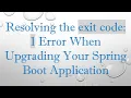 Resolving the exit code 1 Error When Upgrading Your Spring Boot Application