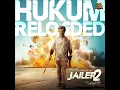 Hukum Reloaded - Tamil (From "Jailer 2")