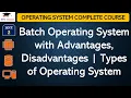 L2 Batch Operating System with Advantages Disadvantages Types of Operating System