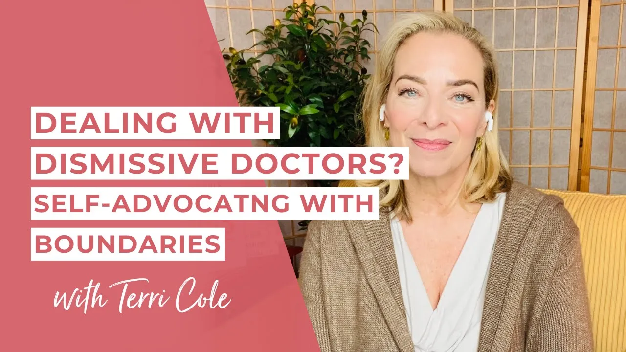 Dealing With Dismissive Doctors? Self-Advocating With Boundaries - Terri Cole