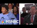 Dem Stacey Abrams She Cannot Win Georgia Governor s Race But Does Not Concede MTP Daily MSNBC