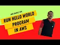 Run Hello World program in AWS