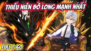 Full Tap 1-60 Thieu Nien Do Long Manh Nhat The Vietsub