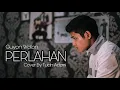 Lagu Guyon Waton - Perlahan (Cover By Tuah Adzmi)