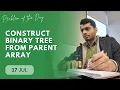 POTD - 2024 Construct Binary Tree from Parent Array Problem of the Day GeeksforGeeks