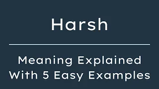 What Does Harsh Mean Harsh Meaning in English With 5 Example Sentences