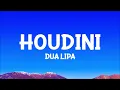 Dua Lipa - Houdini (Lyrics)